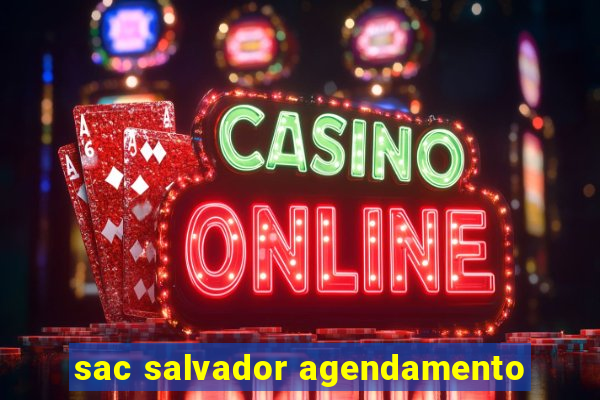 sac salvador agendamento